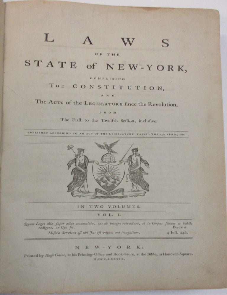 Item #31069 LAWS OF THE STATE OF NEW-YORK, COMPRISING THE CONSTITUTION, AND THE ACTS OF THE LEGISLATURE SINCE THE REVOLUTION, FROM THE FIRST TO THE TWELFTH SESSION, INCLUSIVE. PUBLISHED ACCORDING TO AN ACT OF THE LEGISLATURE, PASSED THE 15TH APRIL, 1786. IN TWO VOLUMES. New York.