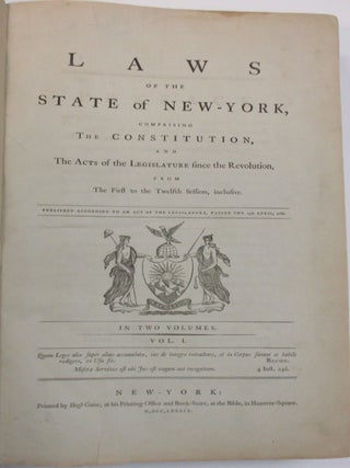 LAWS OF THE STATE OF NEW-YORK, COMPRISING THE CONSTITUTION, AND THE ACTS OF THE LEGISLATURE SINCE. New York.