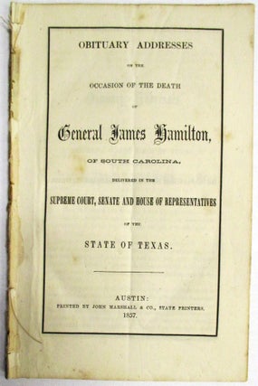 Item #31070 OBITUARY ADDRESSES ON THE OCCASION OF THE DEATH OF GENERAL JAMES HAMILTON, OF SOUTH...