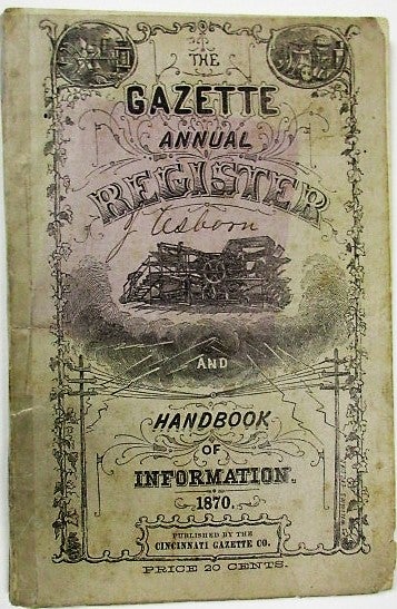 Item #31122 THE GAZETTE ANNUAL REGISTER AND HANDBOOK OF INFORMATION. 1870. Cincinnati Gazette.