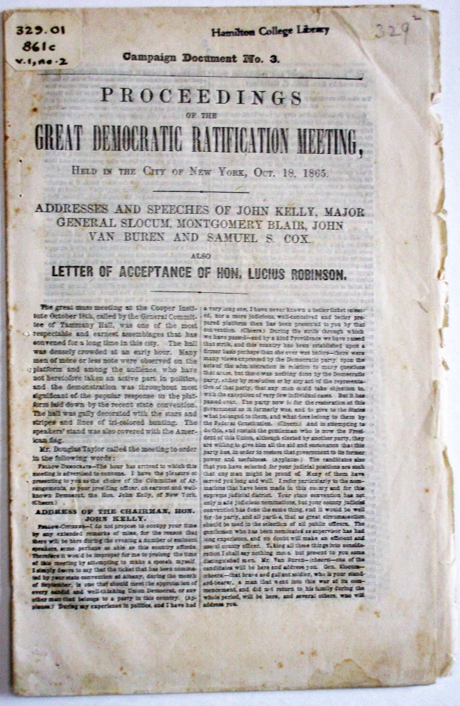 Item #31325 PROCEEDINGS OF THE GREAT DEMOCRATIC RATIFICATION MEETING, HELD IN THE CITY OF NEW YORK, OCT. 18, 1865. ADDRESSES AND SPEECHES OF JOHN KELLY, MAJOR GENERAL SLOCUM, MONTGOMERY BLAIR, JOHN VAN BUREN AND SAMUEL S. COX. ALSO LETTER OF ACCEPTANCE OF HON. LUCIUS ROBINSON. Tammany Hall.
