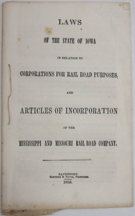 Item #31456 LAWS OF THE STATE OF IOWA IN RELATION TO CORPORATIONS FOR RAIL ROAD PURPOSES, AND...