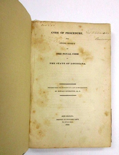 Item #31599 CODE OF PROCEDURE FOR GIVING EFFECT TO THE PENAL CODE OF THE STATE OF LOUISIANA. PREPARED UNDER THE AUTHORITY OF A LAW OF THE SAID STATE. Edward Livingston.