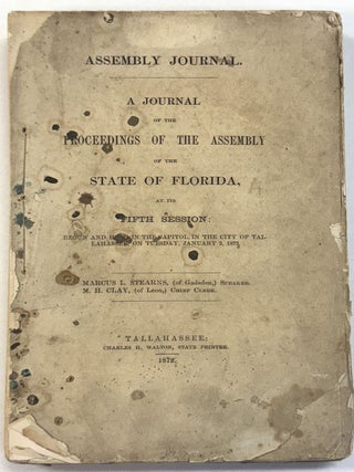 ASSEMBLY JOURNAL. A JOURNAL OF THE PROCEEDINGS OF THE ASSEMBLY OF THE STATE OF FLORIDA, AT ITS FIFTH SESSION: BEGUN AND HELD IN THE CAPITOL, IN THE CITY OF TALLAHASSEE, ON TUESDAY, JANUARY 2, 1872.