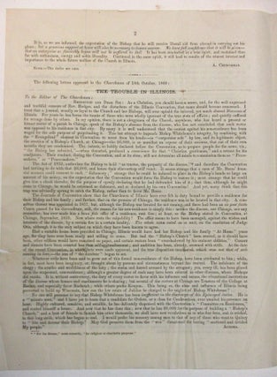 EPISCOPAL TROUBLES IN ILLINOIS. THE FOLLOWING LETTERS APPEARING TO SOME LAYMEN WORTHY, AT THIS TIME, OF REVIVAL AND WIDER CIRCULATION THAN WHERE THEY ORIGINALLY APPEARED, THEY HAVE CAUSED THEM TO BE REPRODUCED IN THEIR PRESENT FORM. THE FOLLOWING ARTICLE, FROM THE PEN OF E.C. LARNED, ESQ., WHICH APPEARED IN THE CHICAGO DAILY TRIBUNE OF 23RD FEBRUARY, 1853, AFFORDS A CONTEMPORANEOUS HISTORY OF THE TRANSACTIONS TO WHICH IT REFERS.|A NEW EPISCOPAL CHURCH.| A MOVEMENT OF INTEREST AND IMPORTANCE HAS RECENTLY BEEN MADE AMONG THE EPISCOPALIANS IN THIS CITY. SOON AFTER BISHOP WHITEHOUSE ENTERED UPON HIS MINISTRATION IN THE DIOCESE, A STRONG INTEREST WAS AWAKENED, AND THE DESIRE TO SECURE THE BENEFIT OF HIS MINISTERIAL LABORS AND OF HIS PERMANENT RESIDENCE IN CHICAGO, BECAME VERY DECIDED AMONG THOSE WHO BECAME ACQUAINTED WITH HIM AND LISTENED TO HIS PREACHING...