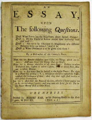 Item #31816 AN ESSAY, UPON THE FOLLOWING QUESTIONS. QUEST. WHAT POWER HAS THE MAGISTRATE, ABOUT...
