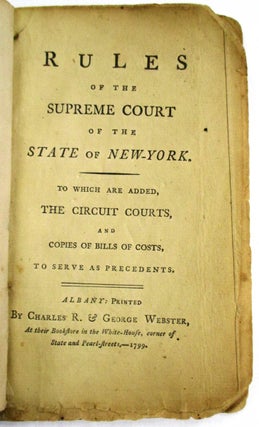 Item #32012 RULES OF THE SUPREME COURT OF THE STATE OF NEW-YORK, TO WHICH ARE ADDED, THE CIRCUIT...