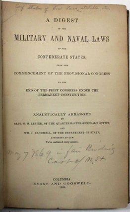 Item #32017 A DIGEST OF THE MILITARY AND NAVAL LAWS OF THE CONFEDERATE STATES, FROM THE...