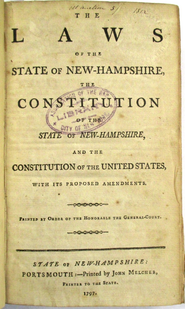 Item #32056 THE LAWS OF THE STATE OF NEW-HAMPSHIRE, THE CONSTITUTION OF THE STATE OF NEW-HAMPSHIRE, AND THE CONSTITUTION OF THE UNITED STATES, WITH ITS PROPOSED AMENDMENTS. New Hampshire.
