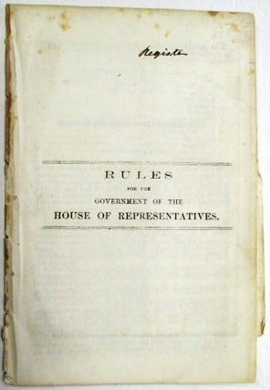 RULES FOR THE GOVERNMENT OF THE HOUSE OF REPRESENTATIVES.