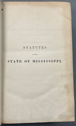 Item #32117 THE STATUTES OF THE STATE OF MISSISSIPPI OF A PUBLIC AND GENERAL NATURE, WITH THE...