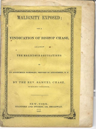 Item #32218 MALIGNITY EXPOSED; OR A VINDICATION OF BISHOP CHASE AGAINST THE MALICIOUS ACCUSATIONS...