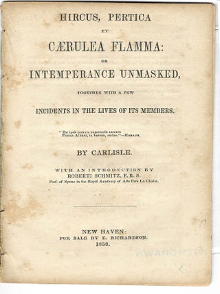 Item #32317 HIRCUS, PERTICA ET CAERULEA FLAMMA: OR INTEMPERANCE UNMASKED, TOGETHER WITH A FEW...