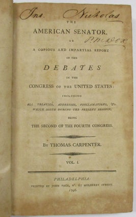 Item #32625 THE AMERICAN SENATOR. OR A COPIOUS AND IMPARTIAL REPORT OF THE DEBATES IN THE...