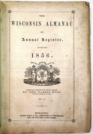 Item #32784 THE WISCONSIN ALMANAC AND ANNUAL REGISTER, FOR THE YEAR 1856... NO. I. John Warren Hunt