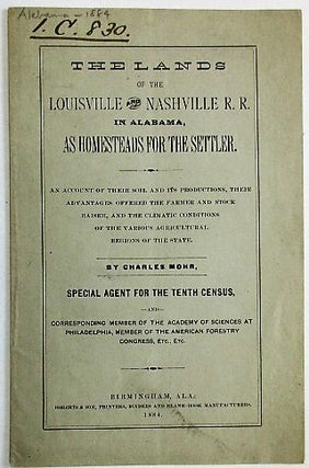 Item #32813 THE LANDS OF THE LOUISVILLE AND NASHVILLE R.R. IN ALABAMA, AS HOMESTEADS FOR THE...