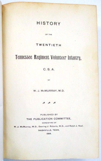 Item #32949 HISTORY OF THE TWENTIETH TENNESSEE REGIMENT VOLUNTEER INFANTRY, C.S.A. W. J. McMurray, M. D.
