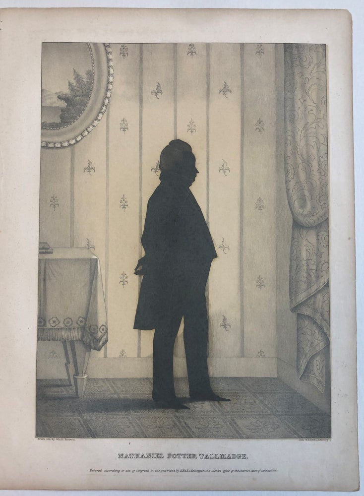 Item #32965 SILHOUETTE LITHOGRAPH OF NATHANIEL POTTER TALMADGE, PROMINENT NEW YORK POLITICIAN, "FROM LIFE BY WM. H. BROWN. LITH. OF E.R. & E.C. KELLOGG." Nathaniel Potter Tallmadge.