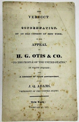 Item #33125 THE VERDICT OF CONDEMNATION, BY AN OLD CITIZEN OF NEW YORK, ON THE APPEAL OF H.G....