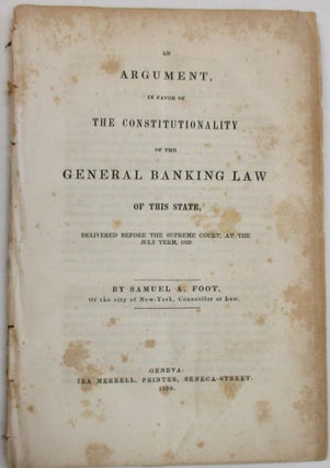 Item #33128 AN ARGUMENT, IN FAVOR OF THE CONSTITUTIONALITY OF THE GENERAL BANKING LAW OF THIS...