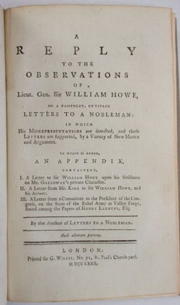 Item #33242 A REPLY TO THE OBSERVATIONS OF LIEUT. GEN. SIR WILLIAM HOWE, ON A PAMPHLET, ENTITLED...