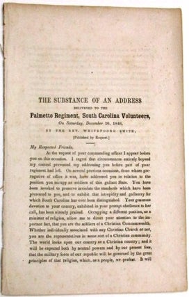 Item #33480 THE SUBSTANCE OF AN ADDRESS DELIVERED TO THE PALMETTO REGIMENT, SOUTH CAROLINA...