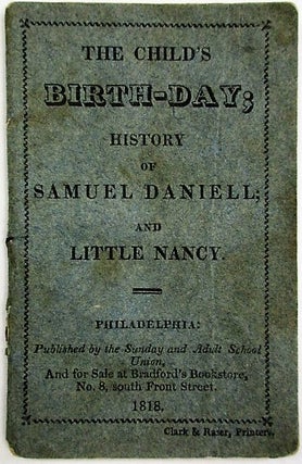 Item #33962 THE CHILD'S BIRTH-DAY; HISTORY OF SAMUEL DANIELL; AND LITTLE NANCY. Children's Book