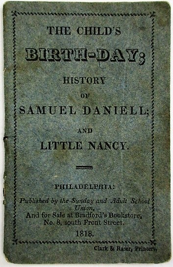 Item #33962 THE CHILD'S BIRTH-DAY; HISTORY OF SAMUEL DANIELL; AND LITTLE NANCY. Children's Book.