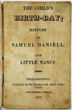 THE CHILD'S BIRTH-DAY; HISTORY OF SAMUEL DANIELL; AND LITTLE NANCY.