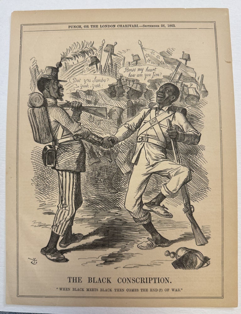 Item #34136 THE BLACK CONSCRIPTION. "WHEN BLACK MEETS BLACK THEN COMES THE END (?) OF WAR". [Heading: PUNCH, OR THE LONDON CHARIVARI. - SEPTEMBER 26, 1863.]. Thomas W. Strong.