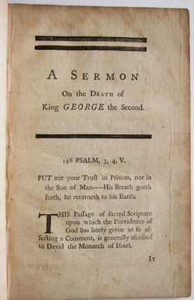 A SERMON UPON OCCASION OF THE DEATH OF OUR LATE SOVEREIGN, GEORGE THE SECOND. PREACH'D BEFORE HIS EXCELLENCY FRANCIS BERNARD, ESQ; CAPTAIN-GENERAL AND GOVERNOR-IN-CHIEF, THE HONOURABLE HIS MAJESTY'S COUNCIL, AND HOUSE OF REPRESENTATIVES, OF THE PROVINCE OF THE MASSACHUSETTS-BAY IN NEW-ENGLAND, JANUARY 1. 1761, AT THE APPOINTMENT OF THE GOVERNOR AND COUNCIL.