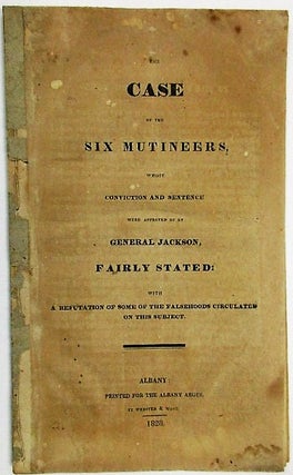 Item #34260 THE CASE OF THE SIX MUTINEERS, WHOSE CONVICTION AND SENTENCE WERE APPROVED OF BY...