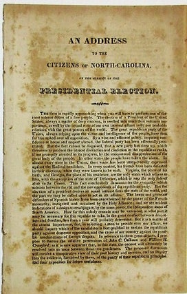 Item #34261 AN ADDRESS TO THE CITIZENS OF NORTH-CAROLINA, ON THE SUBJECT OF THE PRESIDENTIAL...