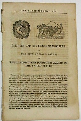 Item #34357 THE PIERCE AND KING DEMOCRATIC ASSOCIATION OF THE CITY OF WASHINGTON, TO THE LABORING...