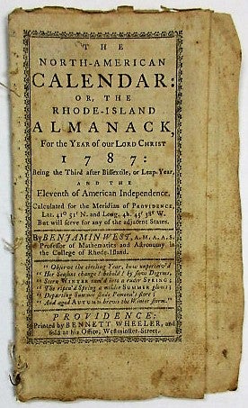 Item #34422 THE NORTH-AMERICAN CALENDAR: OR, THE RHODE-ISLAND ALMANACK, FOR THE YEAR OF OUR LORD CHRIST 1787... THE ELEVENTH OF AMERICAN INDEPENDENCE. Benjamin West.
