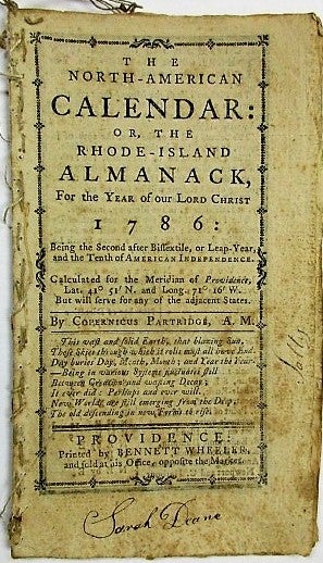 Item #34434 THE NORTH-AMERICAN CALENDAR: OR, THE RHODE-ISLAND ALMANACK, FOR THE YEAR OF OUR LORD CHRIST 1786...BY COPERNICUS PARTRIDGE, A.M. Benjamin West.