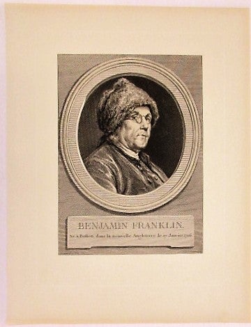 Item #34482 ENGRAVED PORTRAIT OF BESPECTACLED BENJAMIN FRANKLIN IN A FUR CAP. "BENJAMIN FRANKLIN. NE A BOSTON, DANS LA NOUVELLE ANGLETERRE LE 17 JANVIER 1706." Benjamin Franklin, Charles Nicholas Cochin.