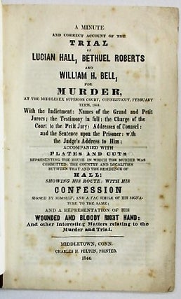 Item #34578 A MINUTE AND CORRECT ACCOUNT OF THE TRIAL OF LUCIAN HALL, BETHUEL ROBERTS AND WILLIAM...