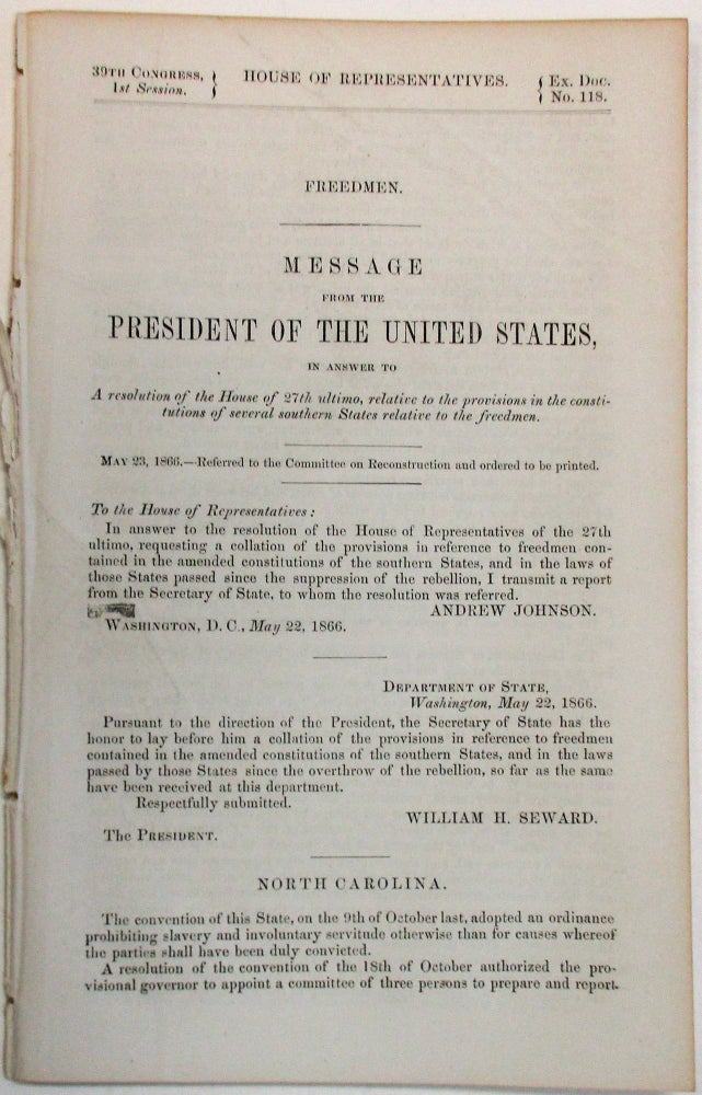 Item #34585 FREEDMEN. MESSAGE FROM THE PRESIDENT OF THE UNITED STATES, IN ANSWER TO A RESOLUTION OF THE HOUSE OF THE 27TH ULTIMO, RELATIVE TO THE PROVISIONS IN THE CONSTITUTIONS OF SEVERAL SOUTHERN STATES RELATIVE TO THE FREEDMEN. Andrew Johnson.