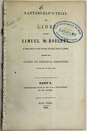 Item #34590 SANTANGELO'S TRIAL FOR LIBEL AGAINST SAMUEL McROBERTS, A SENATOR OF THE UNITED...