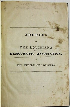 Item #34685 ADDRESS OF THE LOUISIANA DEMOCRATIC ASSOCIATION, TO THE PEOPLE OF LOUISIANA....