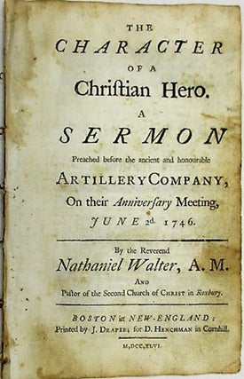 Item #34752 THE CHARACTER OF A CHRISTIAN HERO. A SERMON PREACHED BEFORE THE ANCIENT AND...
