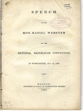 Item #34763 SPEECH OF THE HON. DANIEL WEBSTER AT THE NATIONAL REPUBLICAN CONVENTION, IN...