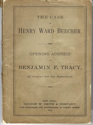 Item #34784 THE CASE OF HENRY WARD BEECHER. OPENING ADDRESS BY BENJAMIN F. TRACY, OF COUNSEL FOR...