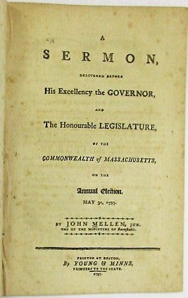 A SERMON, DELIVERED BEFORE HIS EXCELLENCY THE GOVERNOR, AND THE HONORABLE LEGISLATURE, OF THE COMMONWEALTH OF MASSACHUSETTS, ON THE ANNUAL ELECTION. MAY 31, 1797.