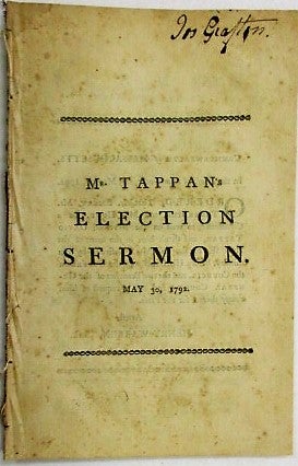 Item #34800 A SERMON PREACHED BEFORE HIS EXCELLENCY JOHN HANCOCK, ESQ. GOVERNOUR; HIS HONOR SAMUEL ADAMS, ESQ. LIEUTENANT-GOVERNOUR; ...OF THE COMMONWEALTH OF MASSACHUSETTS, MAY 30, 1792. BEING THE DAY OF GENERAL ELECTION. David Tappan.