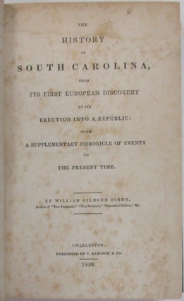 Item #34953 THE HISTORY OF SOUTH CAROLINA, FROM ITS FIRST EUROPEAN DISCOVERY TO ITS ERECTION INTO...