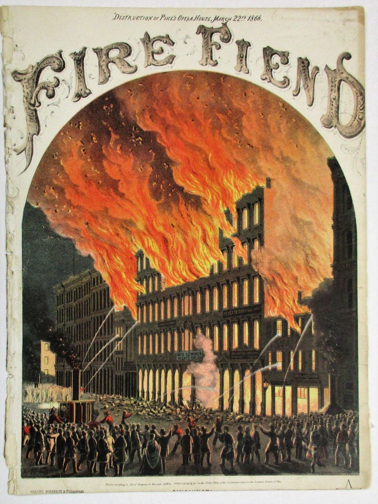 Item #35153 DESTRUCTION OF PIKE'S OPERA HOUSE, MARCH 22ND, 1866. FIRE FIEND. F. Schuler.