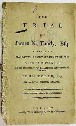 Item #35186 THE TRIAL OF JAMES N. TANDY, ESQ. AS HAD IN HIS MAJESTY'S COURT OF KING'S BENCH, ON...