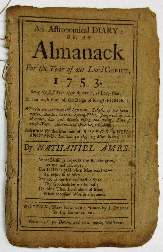 Item #35273 AN ASTRONOMICAL DIARY, OR, AN ALMANACK FOR THE YEAR OF OUR LORD CHRIST, 1753. CALCULATED FOR THE MERIDIAN OF BOSTON IN NEW- ENGLAND. Nathaniel Ames.
